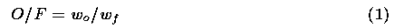 O/F = Wo/Wf		(1)